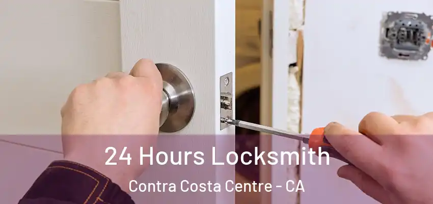  24 Hours Locksmith Contra Costa Centre - CA