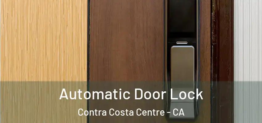  Automatic Door Lock Contra Costa Centre - CA