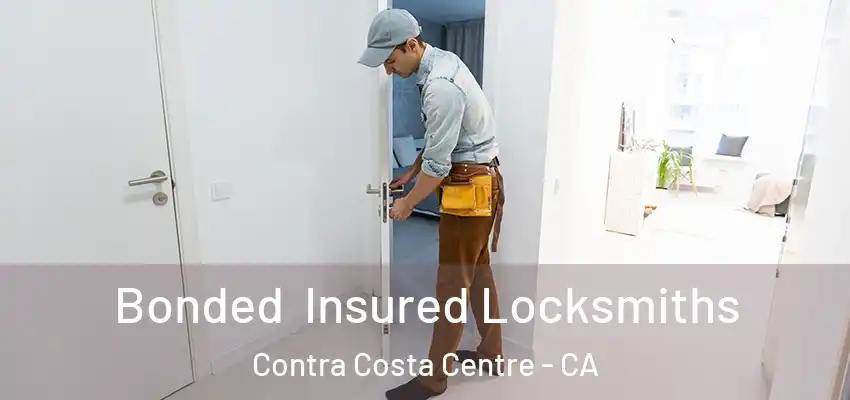  Bonded Insured Locksmiths Contra Costa Centre - CA