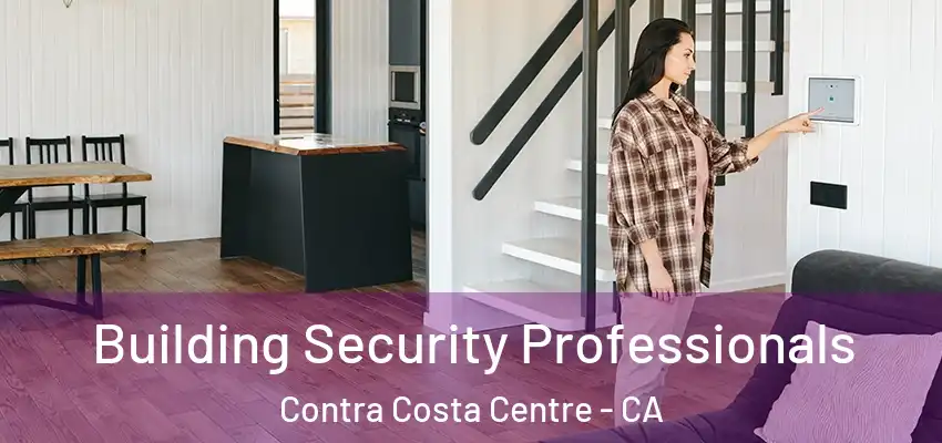 Building Security Professionals Contra Costa Centre - CA
