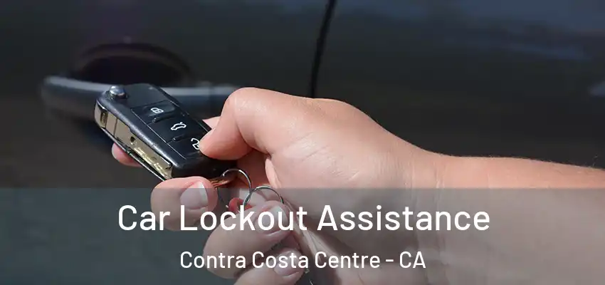  Car Lockout Assistance Contra Costa Centre - CA