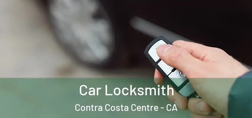  Car Locksmith Contra Costa Centre - CA
