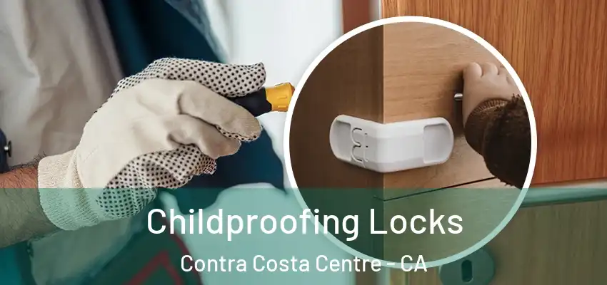  Childproofing Locks Contra Costa Centre - CA