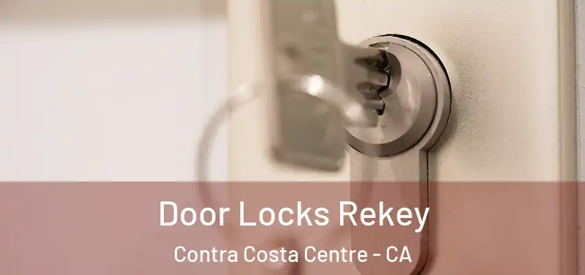 Door Locks Rekey Contra Costa Centre - CA