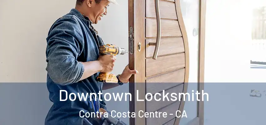  Downtown Locksmith Contra Costa Centre - CA