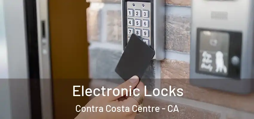  Electronic Locks Contra Costa Centre - CA