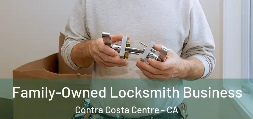 Family-Owned Locksmith Business Contra Costa Centre - CA