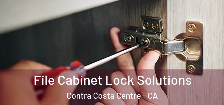  File Cabinet Lock Solutions Contra Costa Centre - CA