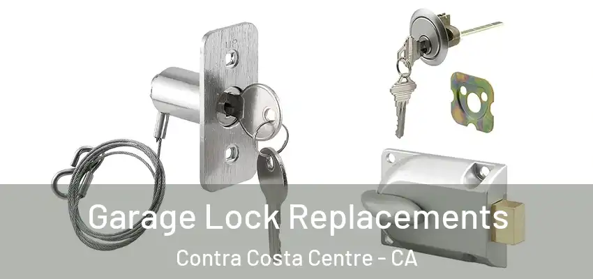  Garage Lock Replacements Contra Costa Centre - CA