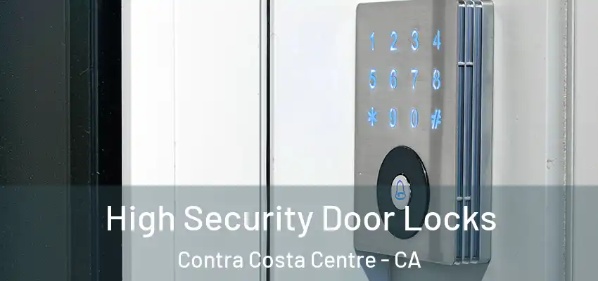  High Security Door Locks Contra Costa Centre - CA
