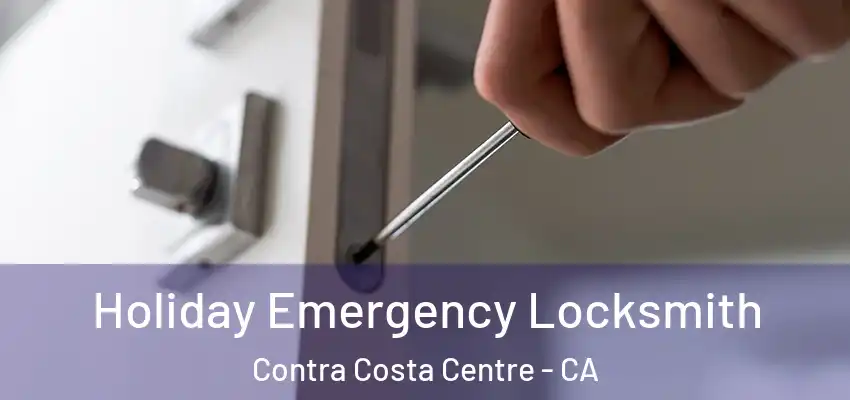  Holiday Emergency Locksmith Contra Costa Centre - CA