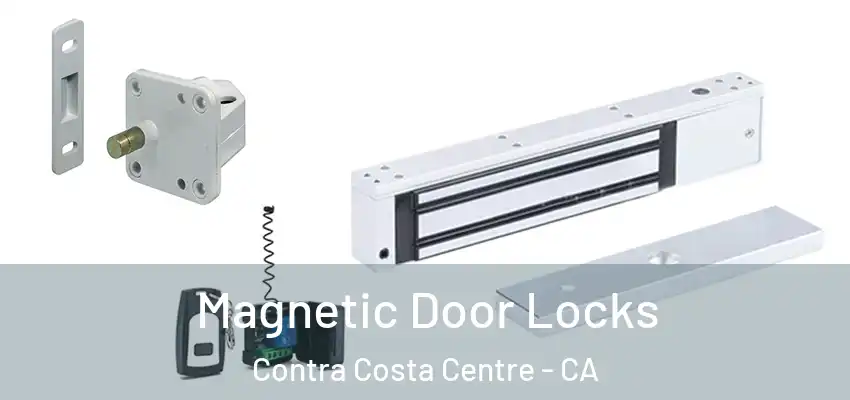 Magnetic Door Locks Contra Costa Centre - CA