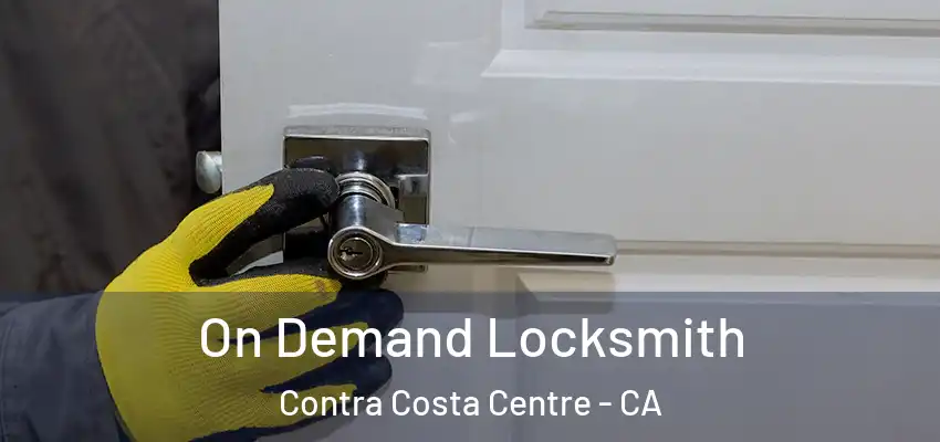  On Demand Locksmith Contra Costa Centre - CA