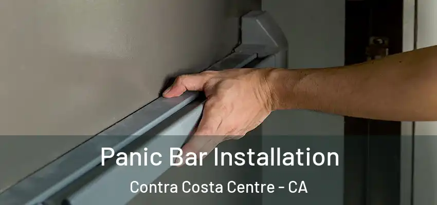  Panic Bar Installation Contra Costa Centre - CA