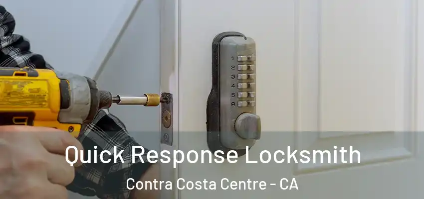  Quick Response Locksmith Contra Costa Centre - CA