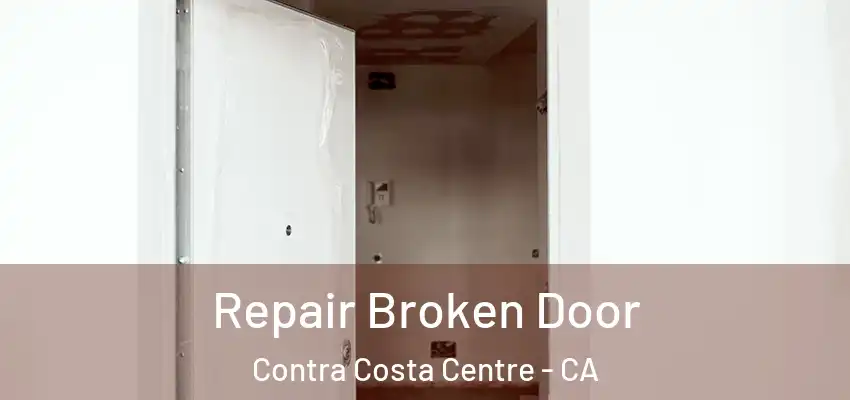  Repair Broken Door Contra Costa Centre - CA