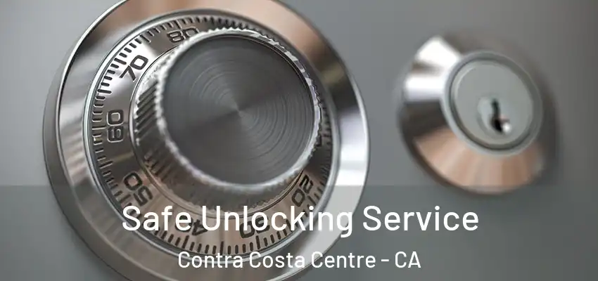  Safe Unlocking Service Contra Costa Centre - CA