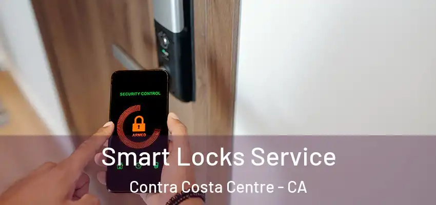  Smart Locks Service Contra Costa Centre - CA