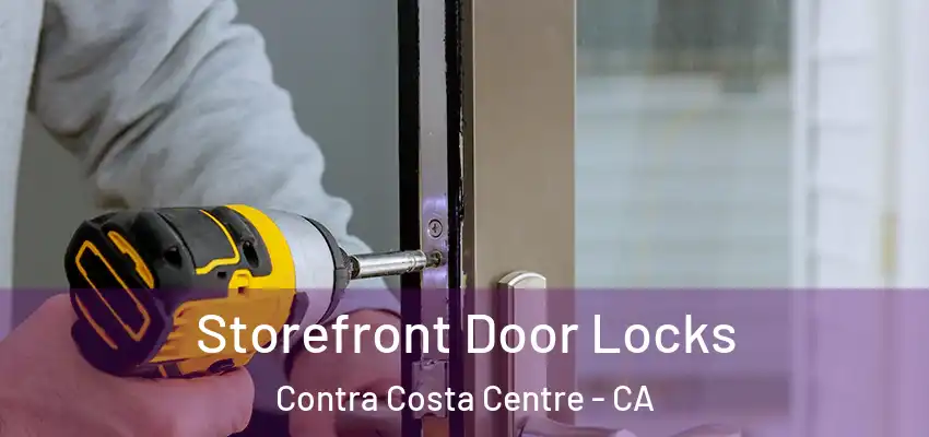  Storefront Door Locks Contra Costa Centre - CA