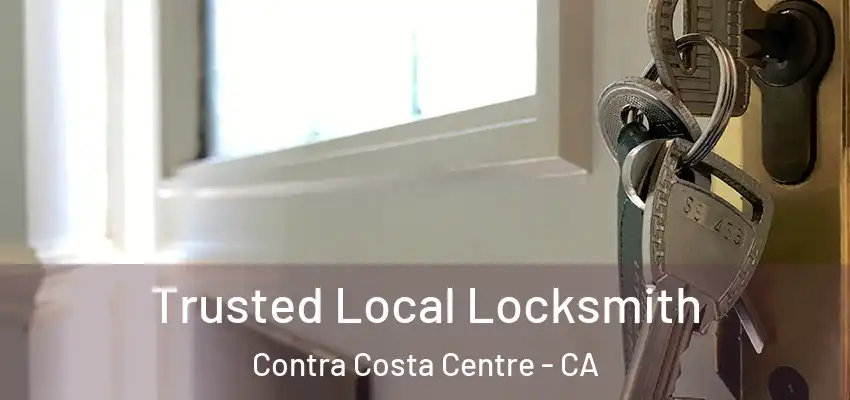  Trusted Local Locksmith Contra Costa Centre - CA