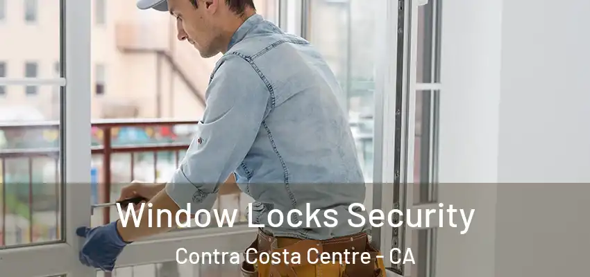  Window Locks Security Contra Costa Centre - CA
